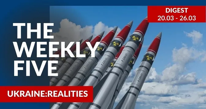 Ukraine: realities | «The Weekly Five»: 20.03 – 26.03