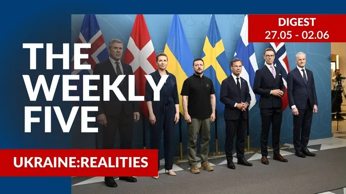 Ukraine: realities | «The Weekly Five»: 27.05 – 02.06