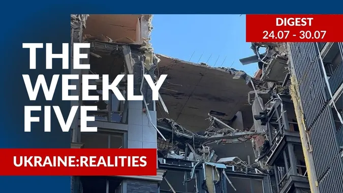 Ukraine: realities | «The Weekly Five»: 24.07 – 30.07