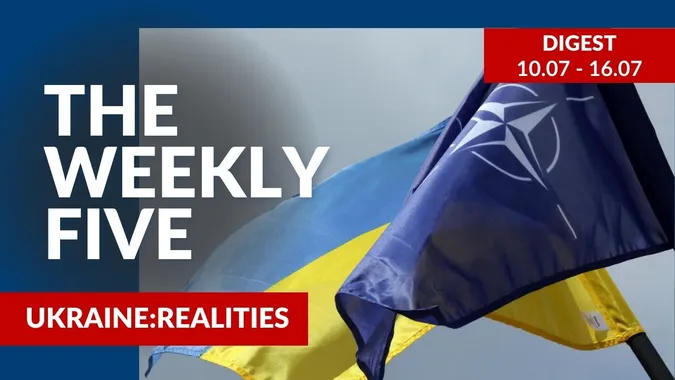 Ukraine: realities | «The Weekly Five»: 10.07 – 16.07
