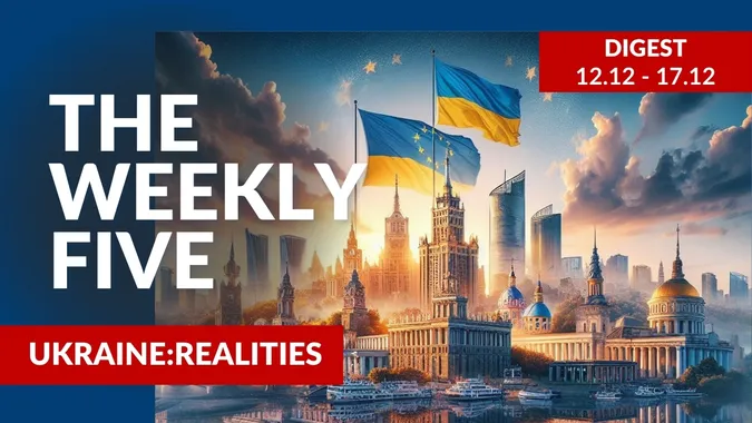 Ukraine: realities | «The Weekly Five»: 12.12 – 17.12