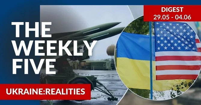 Ukraine: realities | «The Weekly Five»: 29.05 – 04.06
