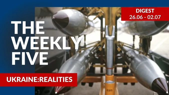 Ukraine: realities | «The Weekly Five»: 26.06 – 02.07
